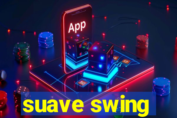 suave swing